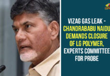 Vizag Gas Leak – Chandrababu Naidu Demands Closure Of LG Polymer, Experts Committee For Probe andhra pradesh, chandrababu naidu, Chandrababu Naidu Demands Closure Of LG Polymer, Visakhapatnam, Visakhapatnam gas leak live updates, Visakhapatnam Gas Leakage, Visakhapatnam LG Polymers Gas Leakage, vizag, Vizag Gas Leak LIVE Updates, Vizag Gas Leakage, Vizag Gas Leakage Updates