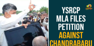 AP NEWS, AP Political News, chandrababu naidu, Mango News, YSRCP MLA, YSRCP MLA Files Petition Against Chandrababu, YSRCP MLA Files Petition Against Chandrababu Naidu