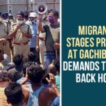 Gachibowli, Hyderabad, migrant workers, Migrant Workers Issue, Migrant Workers Protest, Migrants Demands To Send Back Home, Migrants Protest, Migrants Protest At Gachibowli, Migrants Stages Protest, Migrants Stages Protest At Gachibowli, Telangana