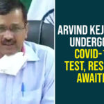 Arvind Kejriwal Undergoes COVID-19 Test, Results Awaited