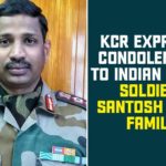 #KCR, 3 Indian Soldiers Killed, China kills three Indian soldiers, Col Bikkumalla Santosh Babu, Col Santosh Babu, Colonel Santosh Babu, colonel santosh babu bihar regiment, India China border clash, KCR has Expressed Shock over the Martyrdom of Col Santosh Babu, Martyrdom of Col Bikkumalla Santosh Babu, Telangana CM KCR