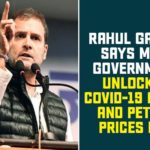 Modi Government Unlocked Covid-19 Cases, National News, Petrol Prices Hike, rahul gandhi, Rahul Gandhi On Petrol Prices Hike, Rahul Gandhi Over Covid-19, Rahul Gandhi Says Modi Government Unlocked Covid-19 Cases