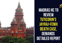Madras HC To Review Tuticorin’s Jayraj-Fenix Death Case, Demands Detailed Report #JusticeforJayarajAndFenix, Jayaraj and Fenix News, Jayraj Fenix Death Case, Tamil nadu, Tamil Nadu Custodial Death, Tamil Nadu custodial deaths, Tuticorin custodial death, Tuticorin custodial deaths