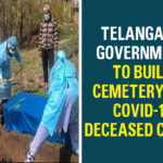 Cemetery For COVID-19 Deceased Cases, Coronavirus infection, electric crematorium machines, GHMC, Greater Hyderabad Municipal Corporation, Telangana Corona News, Telangana Government, Telangana Government To Build Cemetery, Telangana Rashtra Samithi, TRS To build a cemetery in a 20 acre land