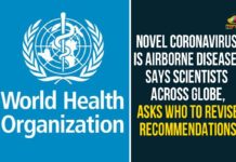 Coronavirus, Coronavirus Is Airborne Disease, coronavirus news, Coronavirus outbreak, Coronavirus Pandemic, Coronavirus Precautions, Coronavirus Prevention, Coronavirus Symptoms, Coronavirus Total Cases, Coronavirus Update, Coronavirus updates Live, COVID-19, Novel Coronavirus Is Airborne Disease Says Scientists, WHO To Revise Rec, World Health Organization