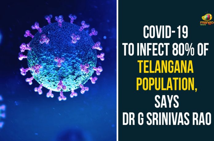 Covid-19 To Infect 80% Of Telangana Population, Coronavirus, Coronavirus Breaking News, Coronavirus Latest News, COVID-19, telangana, Telangana Coronavirus, Telangana Coronavirus Cases, Telangana Coronavirus Deaths, Telangana Coronavirus New Cases, Telangana Coronavirus News, Telangana New Positive Cases, Total COVID 19 Cases