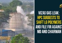 andhra pradesh, HPC File FIR Against MD And Chairman, HPC Suggests To Shift LG Polymers, Visakhapatnam, Visakhapatnam Gas Leakage, Visakhapatnam LG Polymers Gas Leakage, Visakhapatnam LG Polymers Gas Leakage News, vizag, Vizag Gas Leakage, Vizag Gas Leakage Updates