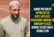 AIMIM President, AIMIM President Appreciated KCR, AIMIM President Asaduddin Owaisi, Asaduddin Owaisi, CM KCR, KCR Apologizes For Damage Of Mosque And Temple, Mosque in Secretariat, Secretariat Demolition Process, Telangana High Court halts demolition, Telangana Secretariat, Telangana Secretariat Demolition, Temple and Mosque in Secretariat