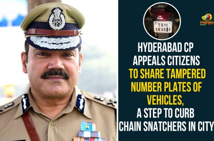 A Step To Curb Chain Snatchers, Anjani Kumar, Chain snatchers, CP Anjani Kumar, Hyderabad, Hyderabad Chain snatchers, Hyderabad CP, Hyderabad CP Appeals Citizens To Share Tampered Number Plates Of Vehicles, Police Commissioner Anjani Kumar, Telangana