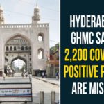 2200 Covid-19 Positive People Missing In Hyderabad, COVID-19, GHMC, Greater Hyderabad Municipal Corporation, Hyderabad, Hyderabad Coronavirus, Hyderabad Coronavirus Cases, Hyderabad Coronavirus News, Hyderabad COVID-19