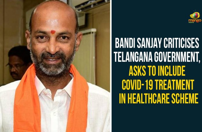 IMG-20200716-WA0013 Bandi Sanjay Asks To Include Covid-19 Treatment In Healthcare Scheme, Bandi Sanjay Criticises Telangana Government, Bandi Sanjay Kumar, BJP President Bandi Sanjay, Telangana BJP President Bandi Sanjay