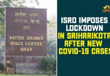 ISRO, ISRO Imposes Lockdown, ISRO Imposes Lockdown In Sriharikota, Lockdown In Sriharikota, Lockdown In Sriharikota After New Covid-19 Cases, Sriharikota