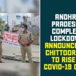 andhra pradesh, AP Corona Cases, AP Coronavirus, AP COVID 19 Cases, AP Total Positive Cases, Chittoor Coronavirus Cases, Chittoor Coronavirus Lockdown, Chittoor Coronavirus News, Chittoor Lockdown, Complete Lockdown Announced In Chittoor