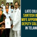 CM KCR, Col Santosh Babu, Col Santosh Babu Wife, Col Santosh Babu Wife Santoshi, Col Santosh Babu Wife Santoshi Job, Deputy Collector Appointment Orders to Col Santosh Babu Wife, Deputy Collector Appointment Orders to Col Santosh Babu Wife Santoshi