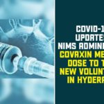 Bharat Biotech COVAXIN, Coronavirus COVAXIN, Coronavirus Vaccine COVAXIN, COVAXIN, Covaxin Medical Dose, Covaxin Medical Dose To Two New Volunteers In Hyderabad, COVID 19 Updates, NIMS, NIMS Administers, Nizam Institute of Medical Sciences