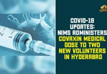 Bharat Biotech COVAXIN, Coronavirus COVAXIN, Coronavirus Vaccine COVAXIN, COVAXIN, Covaxin Medical Dose, Covaxin Medical Dose To Two New Volunteers In Hyderabad, COVID 19 Updates, NIMS, NIMS Administers, Nizam Institute of Medical Sciences