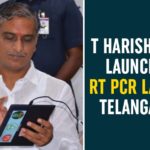 Finance Minister of Telangana, Harish Rao Latest News, Harish Rao Launches RT PCR Lab, Harish Rao Launches RT PCR Lab In Telangana, Harish Rao News, RT PCR Lab In Telangana, Telangana