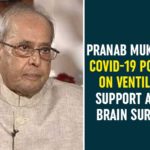 Pranab Mukherjee COVID-19 Positive, On Ventilator Support After Brain Surgery Former President, former President of India, Former President Pranab Mukherjee, Pranab Mukherjee, Pranab Mukherjee COVID-19 Positive, Pranab Mukherjee On Ventilator Support After Brain Surgery