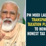 modi live, Narendra Modi, PM Modi, PM Modi Launches Transparent Taxation Platform, PM Modi unveils transparent taxation, PM Narendra Modi, Transparent taxation, Transparent Taxation Platform, Transparent Taxation Platform To Honor Honest Tax Payers