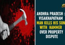 Andhra Man Hammers 40-year-old Son, andhra pradesh, Father hammers son to death, Man kills son over the alleged property dispute, Visakhapatnam Man Kills His Son With Hammer Over Property Dispute, Vizag man allegedly kills son over property dispute