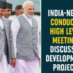 Development of Terai roads, Development Projects, development projects in Himalayan, India-Nepal Development Projects, India-Nepal High Level Meeting, Prime Minister of Nepal, Ramayana circuit