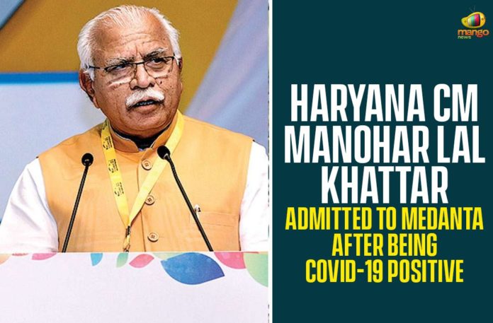 Chief Minister of Haryana, Haryana Chief Minister ML Khattar Tests Positive, Haryana CM, Haryana CM Khattar, Haryana CM Manohar Lal Khattar, haryana coronavirus cases, haryana coronavirus cases today, haryana coronavirus news, Manohar Lal Khattar, Manohar Lal Khattar Admitted To Medanta