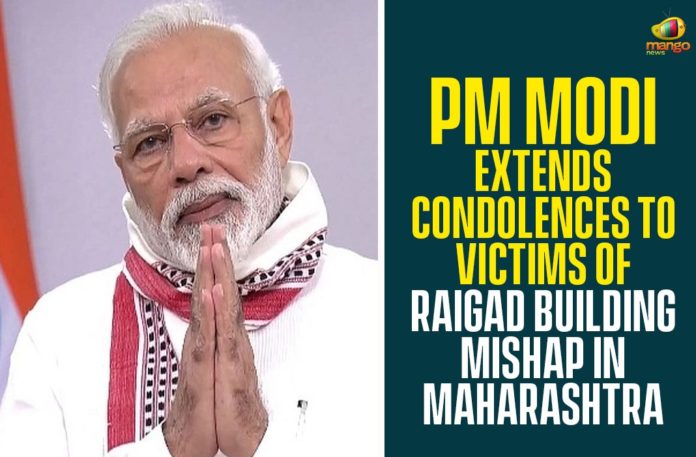 maharashtra, Maharashtra Raigad Building Collapse, Maharashtra Raigad Building Collapse News, Maharashtra Raigad District, PM Modi Extends Condolences To Victims Of Raigad, Raigad building collapse, Raigad Building Mishap, Raigad Building Mishap In Maharashtra, Raigarh Building Collapse Updates