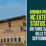 Andhra Pradesh HC Extends Status Quo On Three Capital Bills Till September 21 Andhra Pradesh High Court, Andhra Pradesh High Court extends status quo, AP Capital Issue, AP Capital News, AP Capital shift, AP High Court extends status quo, Capital shift, High Court Extends Status Quo on AP Capital Issue, Quo on AP Capital Issue