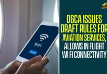 Aviation Services, DGCA Issues Draft Rules, DGCA Issues Draft Rules For Aviation Services, DGCA issues draft rules to allow in-flight Wi-Fi, DGCA issues draft rules to allow in-flight Wi-Fi connectivity, Directorate General of Civil Aviation, Flight Wi Fi Connectivity, Internet on flights
