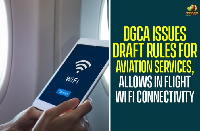 Aviation Services, DGCA Issues Draft Rules, DGCA Issues Draft Rules For Aviation Services, DGCA issues draft rules to allow in-flight Wi-Fi, DGCA issues draft rules to allow in-flight Wi-Fi connectivity, Directorate General of Civil Aviation, Flight Wi Fi Connectivity, Internet on flights