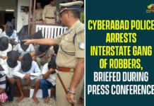 CP Sajjanar, CP Sajjanar Press Meet, CP Sajjanar Press Meet on Notorious Interstate Criminal Gang Arrest, Criminal Gang Arrest, Criminal Gang Arrest In Telangana, Cyberabad CP Sajjanar, Cyberabad CP Sajjanar Press Meet, Cyberabad Metropolitan Police, Notorious Interstate Criminal Gang Arrest, telangana
