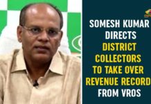 CS Somesh Kumar, Govt has Ordered VROs to Submit Revenue Records in Collectorates, Govt Ordered VROs to Submit Revenue Records, Somesh Kumar, telangana, Telangana CS, Telangana CS Somesh Kumar, Telangana News Today, Telangana Political News, VROs to Submit Revenue Records in Collectorates