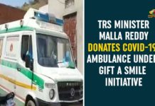 Gift A Smile, gift a smile ambulance, Gift A Smile Initiative, Gift A Smile Initiative by KTR, Minister Malla Reddy, Telangana, TRS Minister Malla Reddy, TRS Minister Malla Reddy Donates Ambulance, TRS Minister Malla Reddy Donates COVID-19 Ambulance