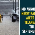 Heavy Rainfall Alert, Heavy Rainfall Alert In Telangana, Heavy Rainfall In Telangana, IMD, IMD Announces Heavy Rainfall Alert In Telangana, IMD Issues Rain Alert In Telangana, Rains in Telangana, Telangana, Telangana Heavy Rainfall Alert, telangana rain news today, telangana rainfall, telangana rains news, telangana rains updates