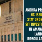 Amaravati Land Irregularities, Amaravati Land Issue, Amaravati land scam, Amaravati land scam News, Amaravati Lands, Amaravati Lands Scam Case, Andhra Pradesh HC, AP Amaravati Lands Deals, SIT Investigation In Amaravati Land Irregularities, Trading in Amaravati Lands