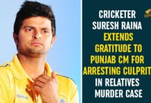 Arresting Culprit In Relatives Murder Case, Captain Amarinder Singh, Cricketer Suresh Raina, Cricketer Suresh Raina Extends Gratitude To Punjab CM, Punjab Captain Amarinder Singh Gill, Punjab Police solve murder case, Punjab Police solve murder case of Suresh Raina relatives, Suresh Raina thanks Punjab CM, Suresh Raina thanks Punjab Police