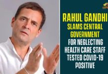 BJP Government, Central Government, Labour Minister of India, Narendra Modi Government, National News, national political news, Neglecting Health Care Staff Tested COVID-19 Positive, rahul gandhi, Rahul Gandhi Slams Central Government, rahul gandhi slams govt