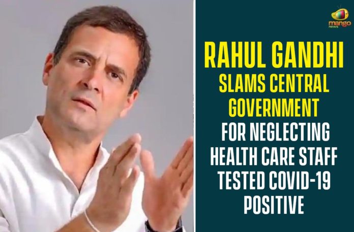 BJP Government, Central Government, Labour Minister of India, Narendra Modi Government, National News, national political news, Neglecting Health Care Staff Tested COVID-19 Positive, rahul gandhi, Rahul Gandhi Slams Central Government, rahul gandhi slams govt