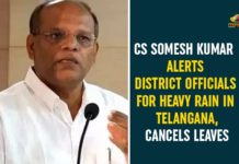 CS alerts district collectors in view of heavy rains, CS warning to collectors and SPs on heavy rainfall, Heavy Rains In Telangana, Hyderabad IMD predicts heavy rains, Somesh Kumar, Somesh Kumar Alerts Collectors Over the Heavy Rains, Telangana CS, Telangana CS Somesh Kumar, Telangana gets heavy rainfall