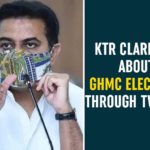 GHMC Act, GHMC Elections, GHMC Elections 2020, GHMC Elections Latest News, GHMC Elections News, GHMC Elections Updates, Greater Hyderabad Municipal Corporation, Hyderabad, KTR, KTR Clarification over Conduct of GHMC Elections, Minister KTR