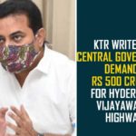500 Crores For Hyderabad-Vijayawada Highway, Hyderabad-Vijayawada Highway, Hyderabad-Vijayawada Highway Development, KTR asks centre to grant Rs 500 crore, KTR asks centre to grant Rs 600 crore, KTR Demands Rs 500 Crores For Hyderabad-Vijayawada Highway, KTR urges Union minister Nitin Gadkari, KTR Writes To Central Government, Telangana, Telangana seeks Rs 500 crore from Centre