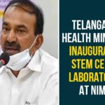Eatala Rajender inaugurates stem cells laboratory, Etala Rajender, Etala Rajender Inaugurates Stem Cells Lab, Etala Rajender Inaugurates Stem Cells Lab in NIMS Hospital, Minister Etala Rajender, NIMS Hospital, Stem Cells Lab in NIMS Hospital