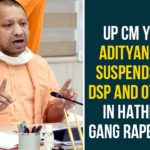 CM Yogi Adityanath suspends Hathras SP, Hathras case, Hathras Case Aftermath, Hathras Gang Rape Case, Hathras gangrape and murder case, Hathras gangrape case, Hathras Rape Case LIVE Updates, up cm yogi adityanath, UP govt suspends Hathras SP DSP, Yogi Adityanath Suspends SP DSP And In Hathras Gang Rape Case
