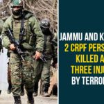 2 CRPF Personnel Killed, 2 CRPF Soldiers Killed In Terror Attack, Central Government, Central Reserve Police Force, Jammu and Kashmir, Jammu And Kashmir Governor, jammu and kashmir latest news, Jammu and Kashmir News, Srinagar Pampore terror attack