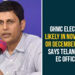 GHMC Elections, GHMC Elections 2020, GHMC Elections Latest News, GHMC Elections News, GHMC Elections Updates, Greater Hyderabad Municipal Corporation, Notification will Release Soon For GHMC Elections, Telangana SEC Decided to Conduct GHMC Elections, Telangana SEC Parthasaradhi, Telangana SEC Parthasaradhi On GHMC Elections