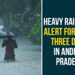 Heavy Rainfall Alert For Next Three Days In Andhra Pradesh,Mango News,Heavy Rains Expected over Andhra Pradesh,Rain alert: Andhra Pradesh to receive heavy downpour in next Three Days,Andhra Pradesh Rains Latest News,Heavy Rains In Andhra Pradesh