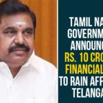 10 Crores Financial Aid To Rain Affected Telangana, Heavy Rains Affect and Flood Relief Measures, Heavy rains in Hyderabad, Hyderabad Rains, Hyderabad Rains news, KTR, Rains In Hyderabad, Tamil Nadu government, Tamil Nadu Government Announces Financial Aid To Rain Affected Telangana, Telangana, Telangana Rains, telangana rains news, telangana rains updates