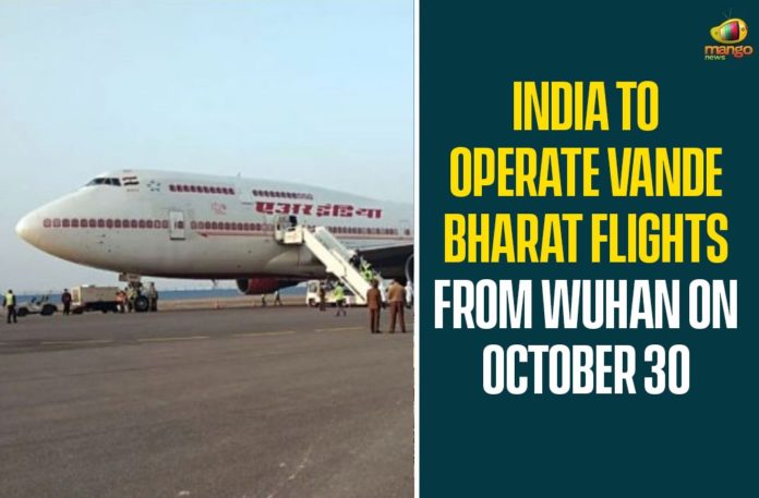 COVID-19 virus, India To Operate Vande Bharat Flights, India To Operate Vande Bharat Flights From Wuhan, Prime Minister Of India, Vande Bharat Flights, Vande Bharat Flights From Wuhan, Vande Bharat Flights From Wuhan On October 30, Vande Bharat Mission, Wuhan, Wuhan to airlift Indians
