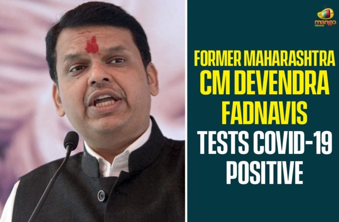 Chief Minister of Maharashtra, CM Devendra Fadnavis Tests COVID-19 Positive, Corona Positive Cases in Maharashtra, Devendra Fadnavis Tests COVID-19 Positive, Former Maharashtra CM, Former Maharashtra CM Devendra Fadnavis, maharashtra