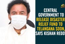 Central Government To Release Disaster Relief Fund To Telangana, Central Government To Release Disaster Relief Fund To Telangana Soon, Disaster Relief Fund, Disaster Relief Fund To Telangana, kishan reddy, Telangana, Telangana Disaster Relief Fund, Union Minister Kishan Reddy